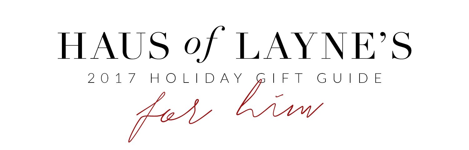 2017 Holiday Gift Guide for Him with Haus of Layne. Wonderful, unique and budget friendly gift ideas #Holidays #GiftGuide #Style